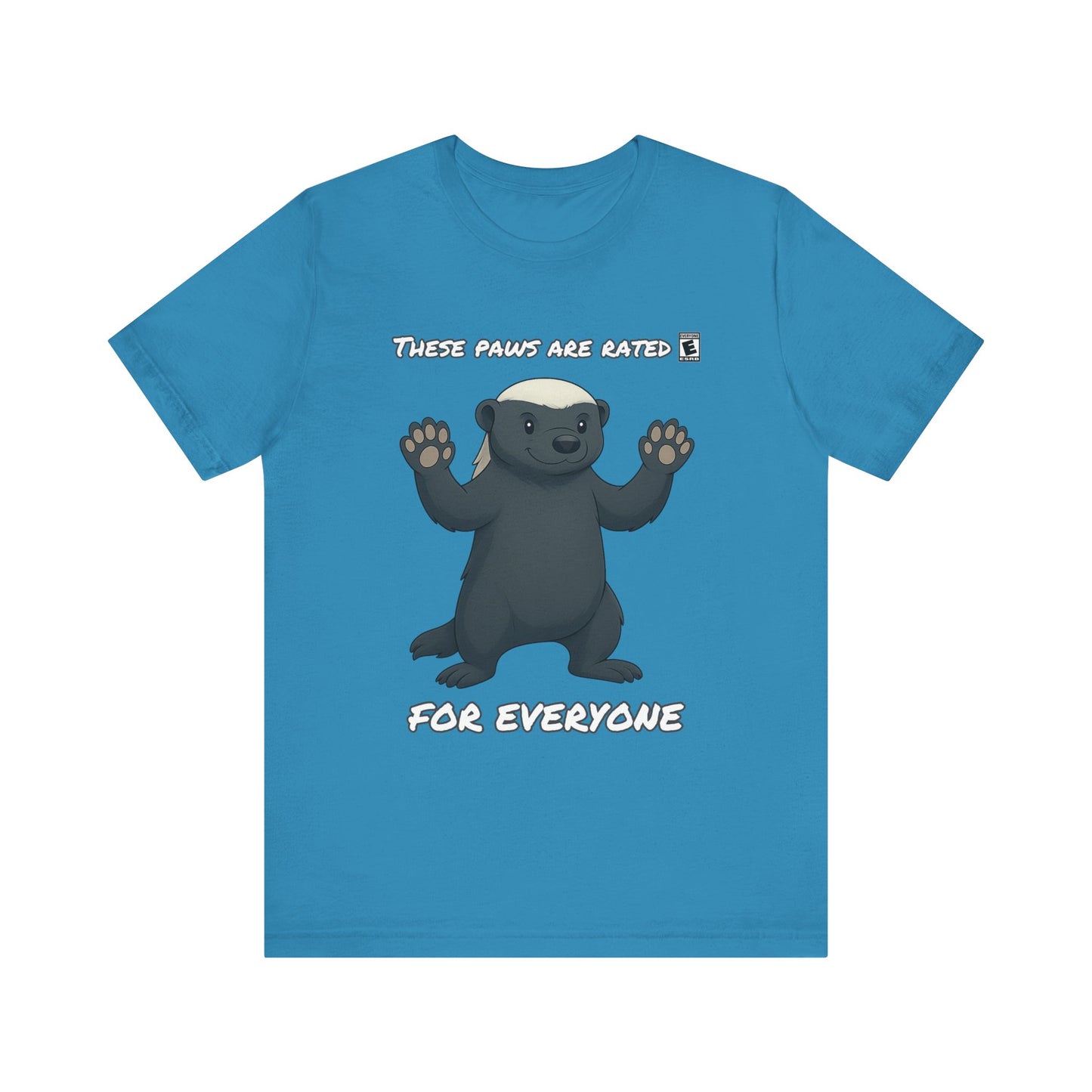 These Paws Are Rated For Everyone Honey Badger T- Shirt