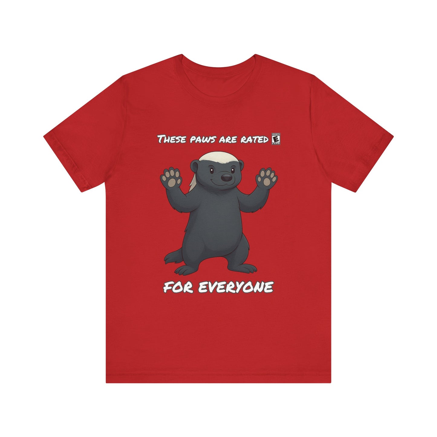 These Paws Are Rated For Everyone Honey Badger T- Shirt