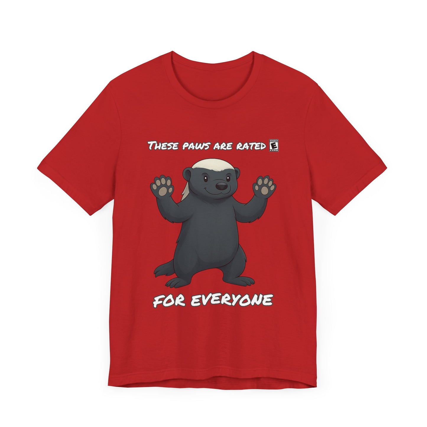 These Paws Are Rated For Everyone Honey Badger T- Shirt