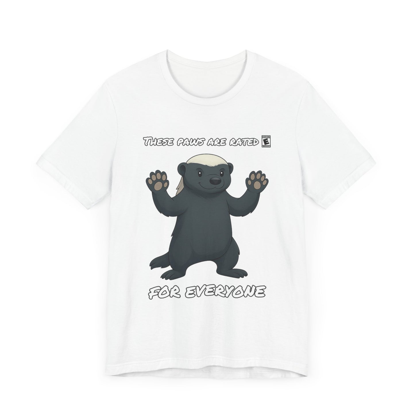 These Paws Are Rated For Everyone Honey Badger T- Shirt