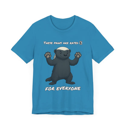 These Paws Are Rated For Everyone Honey Badger T- Shirt