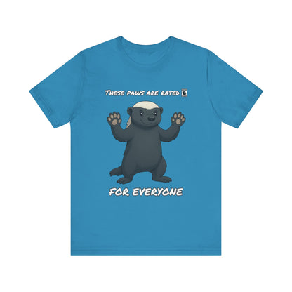 These Paws Are Rated For Everyone Honey Badger T- Shirt