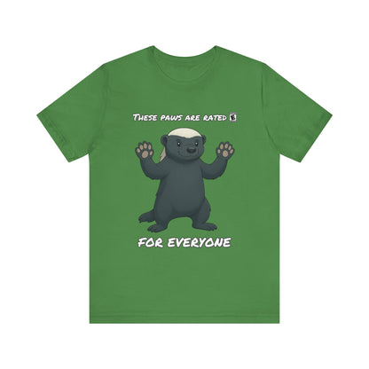These Paws Are Rated For Everyone Honey Badger T- Shirt